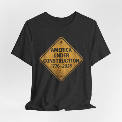 America 250 Under Construction T‑Shirt