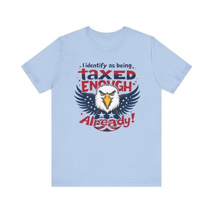 Taxed Enough Already tee