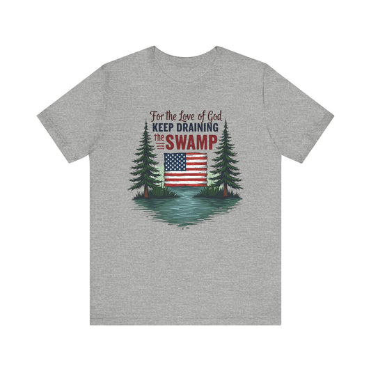 Keep Draining the Swamp T-Shirt, Unisex Tee, Casual Wear