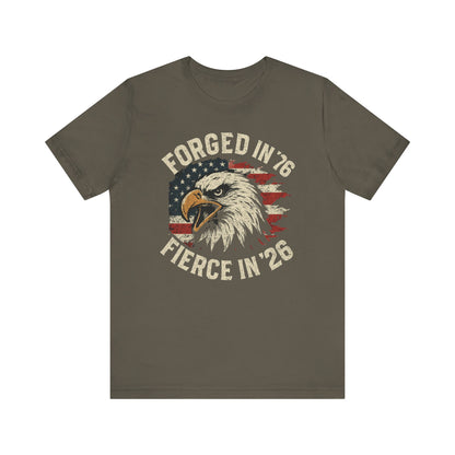 Forged in 1776 Fierce in 2026 tee