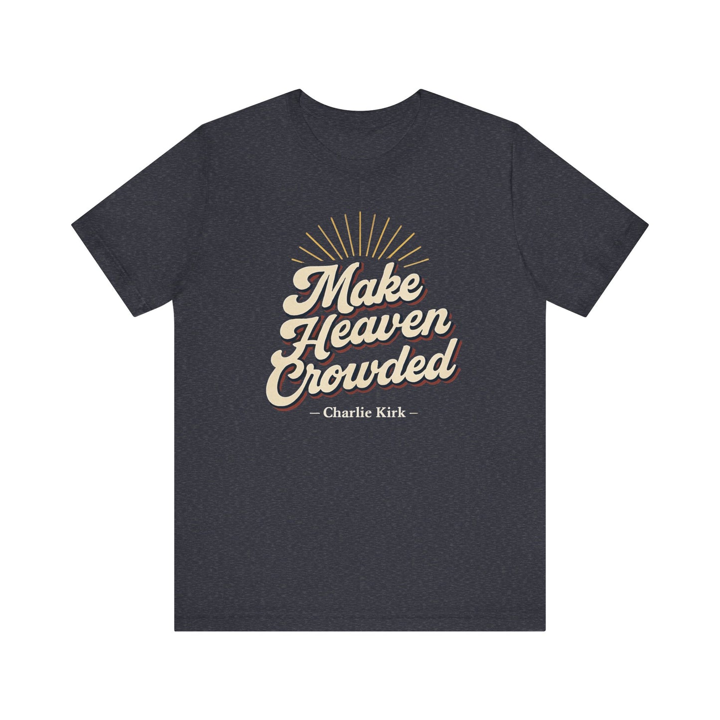 'Make Heaven Crowded' Design