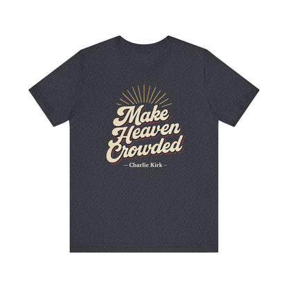 'Make Heaven Crowded' Design
