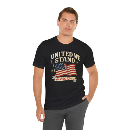 Unisex Tee - 250 Year Anniversary United Country Celebration Shirt