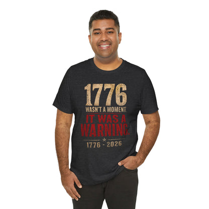 1776 Wasn't a Moment T-Shirt
