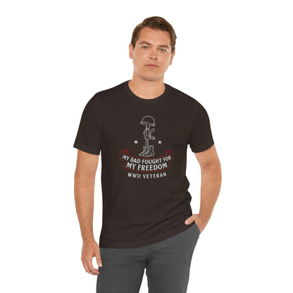 My Dad Fought For My Freedom tee