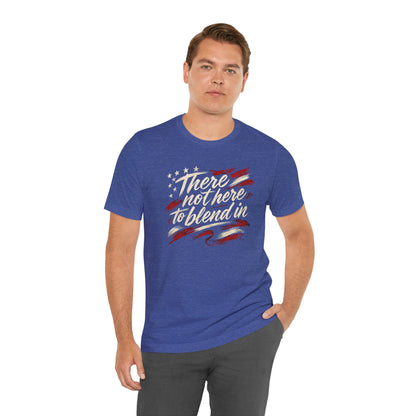 Their Not Here To Blend In Tee