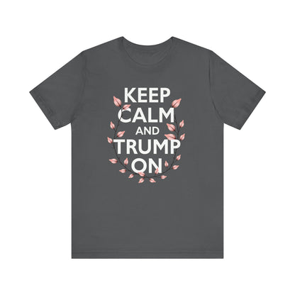 Keep Calm and Trump On Tee