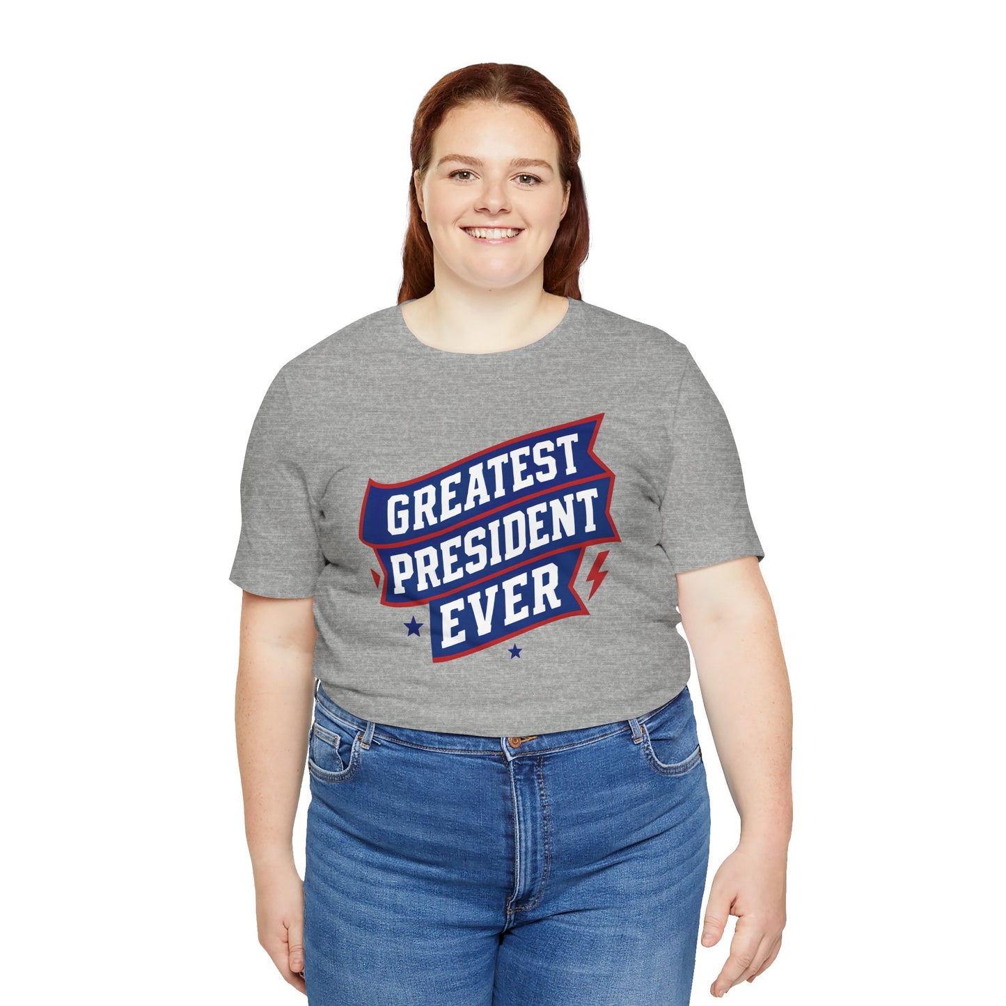 Greatest President Ever - Presidential Unisex Tee