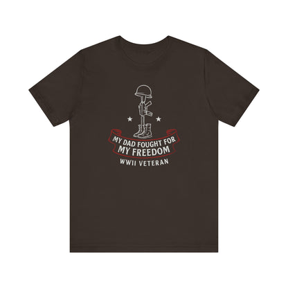 My Dad Fought For My Freedom tee