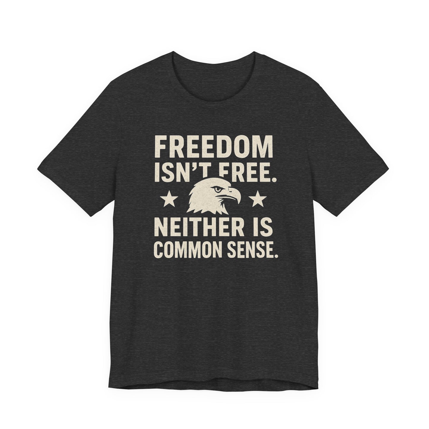 Freedom Isn't Free 'Common Sense' T-Shirt