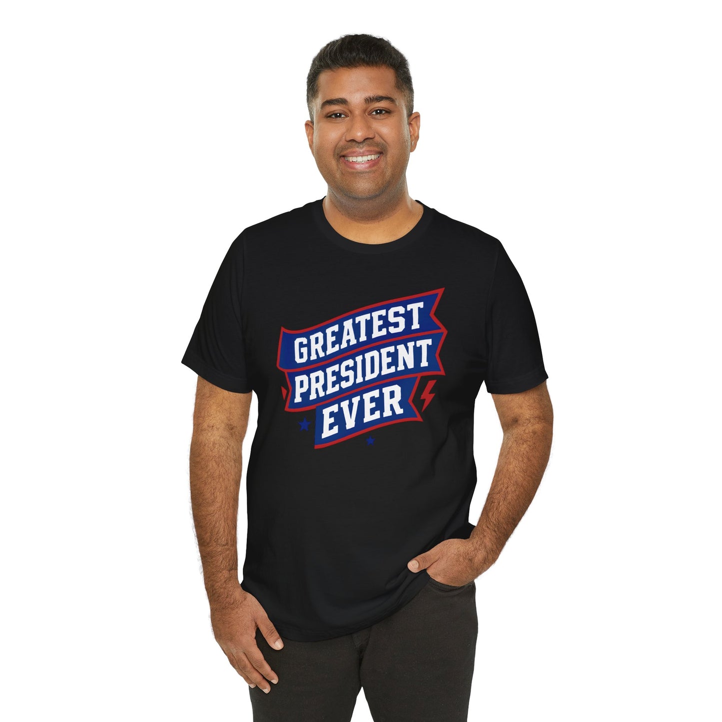 Greatest President Ever - Presidential Unisex Tee