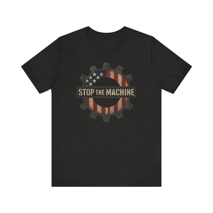 Stop the Machine Tee