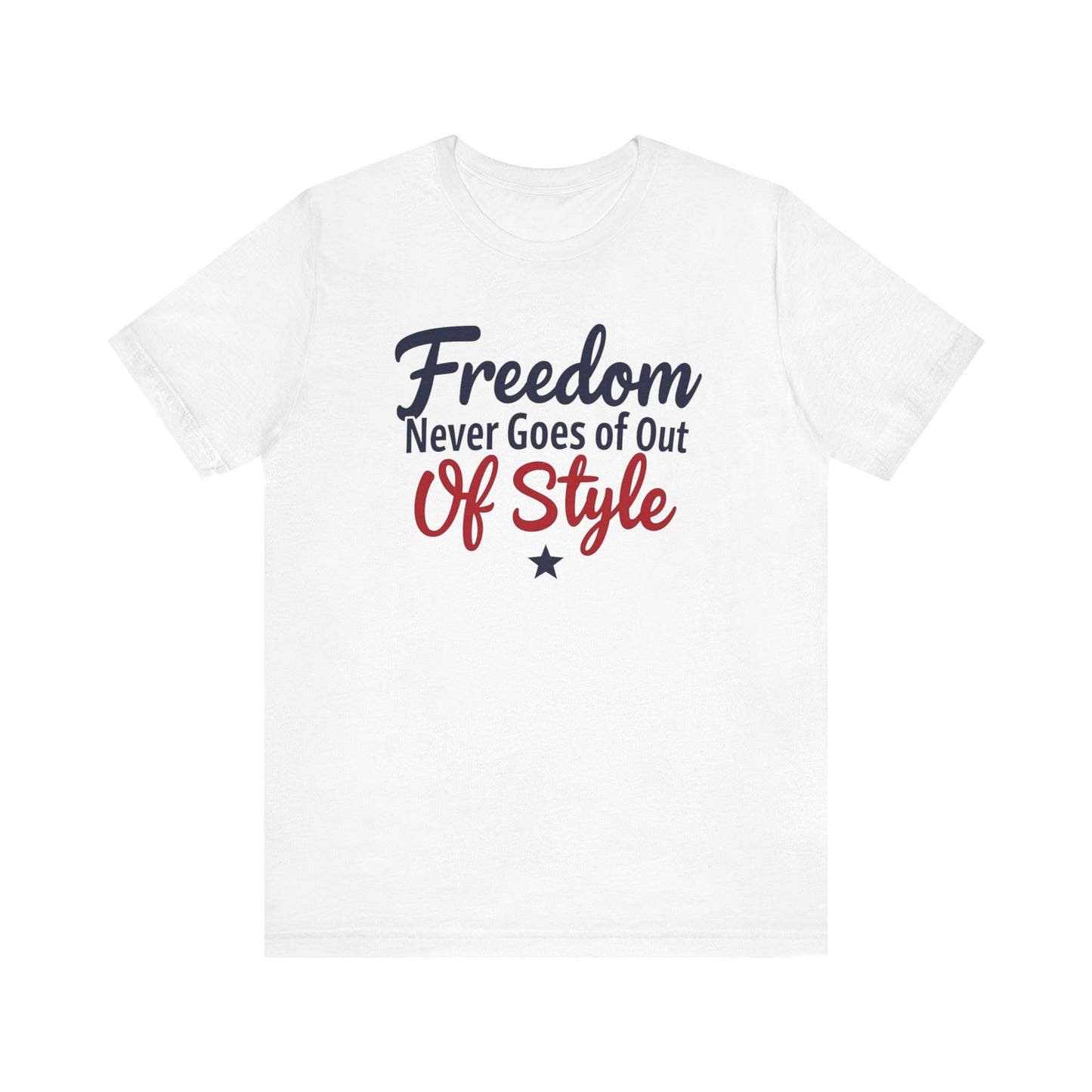Freedom Never Goes Out of Style tee
