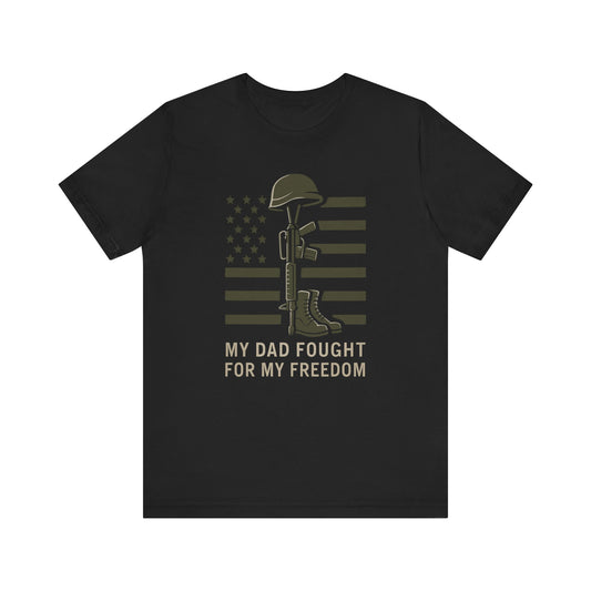 My Dad Fought For Me tee