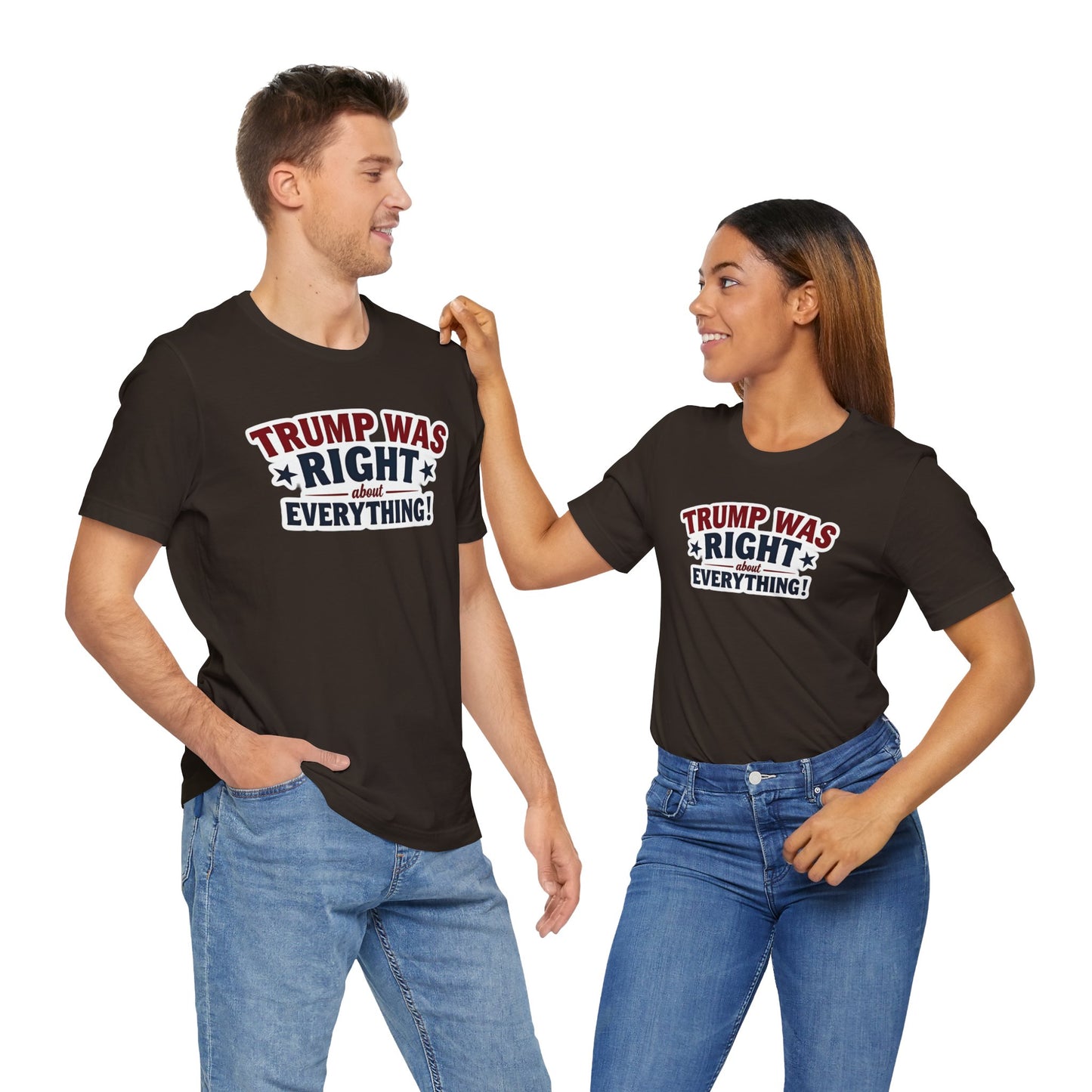 Trump Was Right About Everything - Political Humor Tee