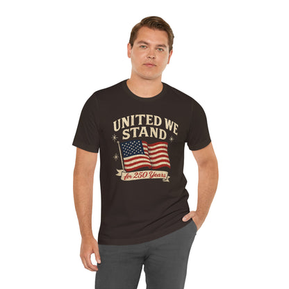 Unisex Tee - 250 Year Anniversary United Country Celebration Shirt
