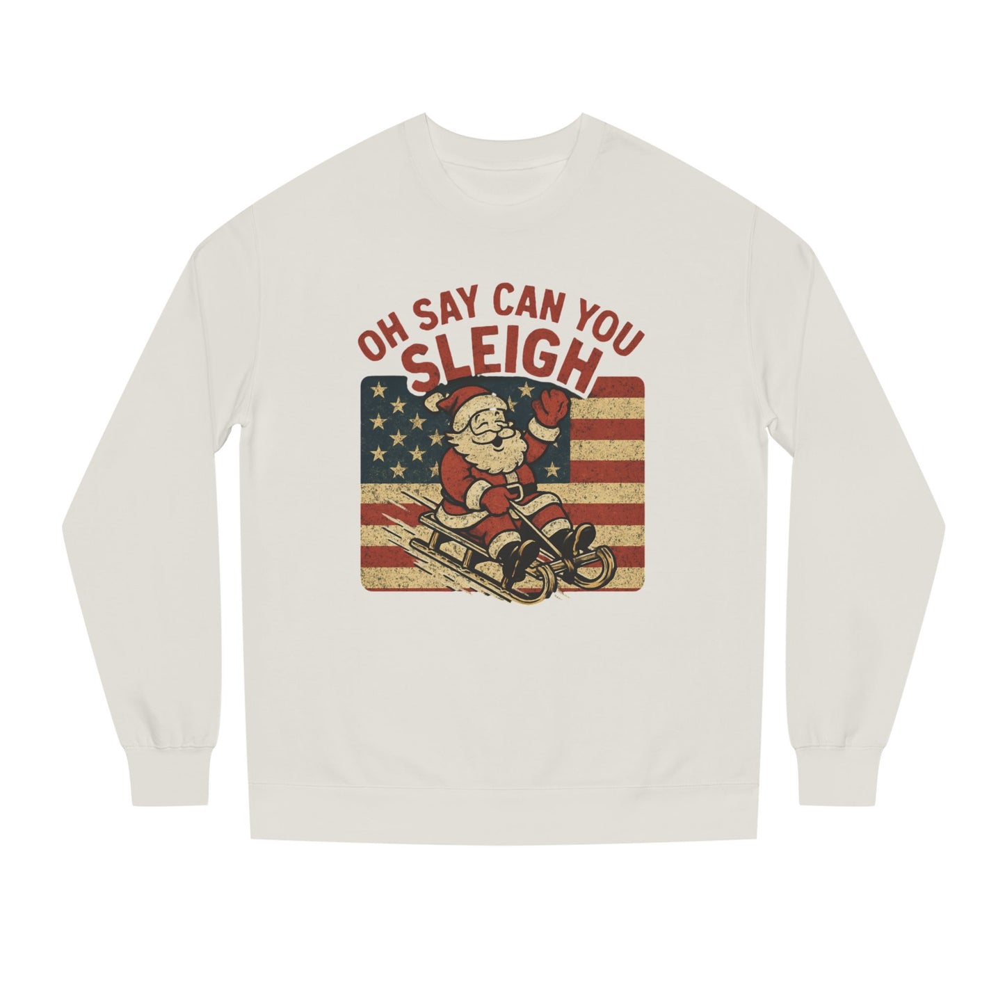 Oh Say Can You Sleigh Sweatshirt