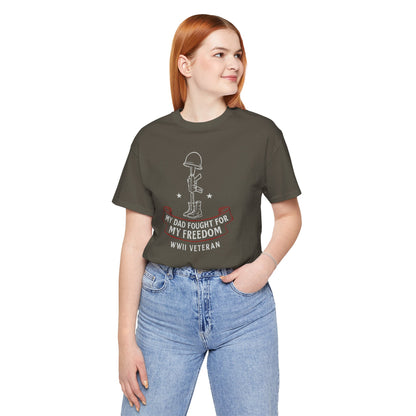 My Dad Fought For My Freedom tee