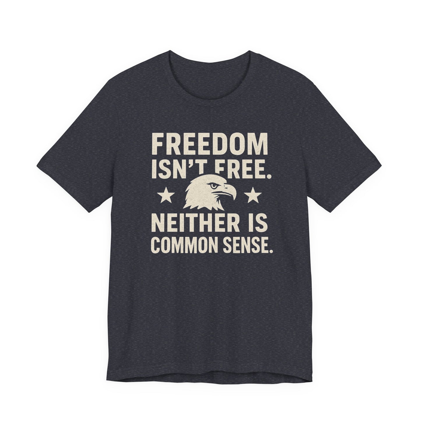 Freedom Isn't Free 'Common Sense' T-Shirt