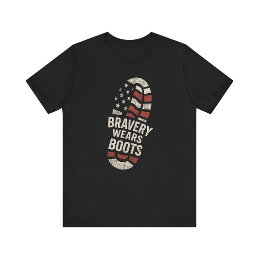 Bravery Wears Boots - Veterans Military Tribute Shirt