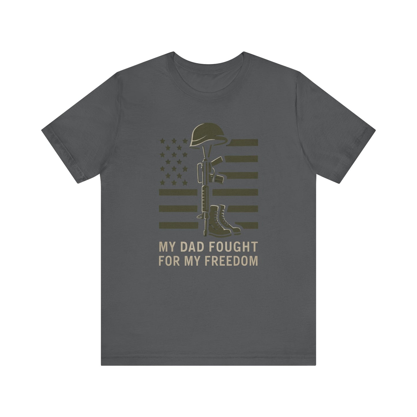 My Dad Fought For Me tee