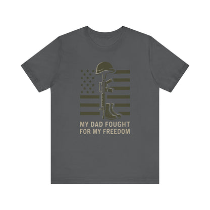 My Dad Fought For Me tee