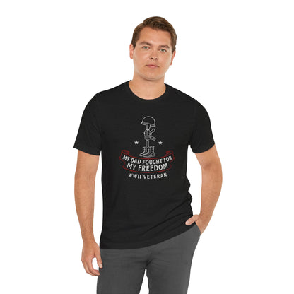 My Dad Fought For My Freedom tee
