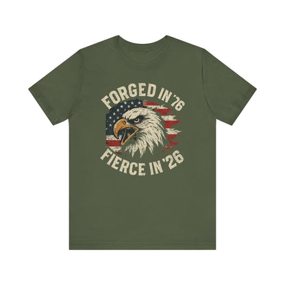 Forged in 1776 Fierce in 2026 tee