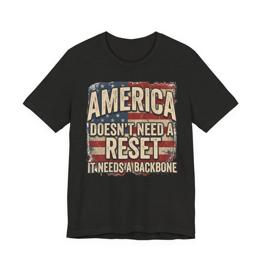 America Doesn't Need a Reset Tee – Patriotic Vintage Flag Graphic T-Shirt