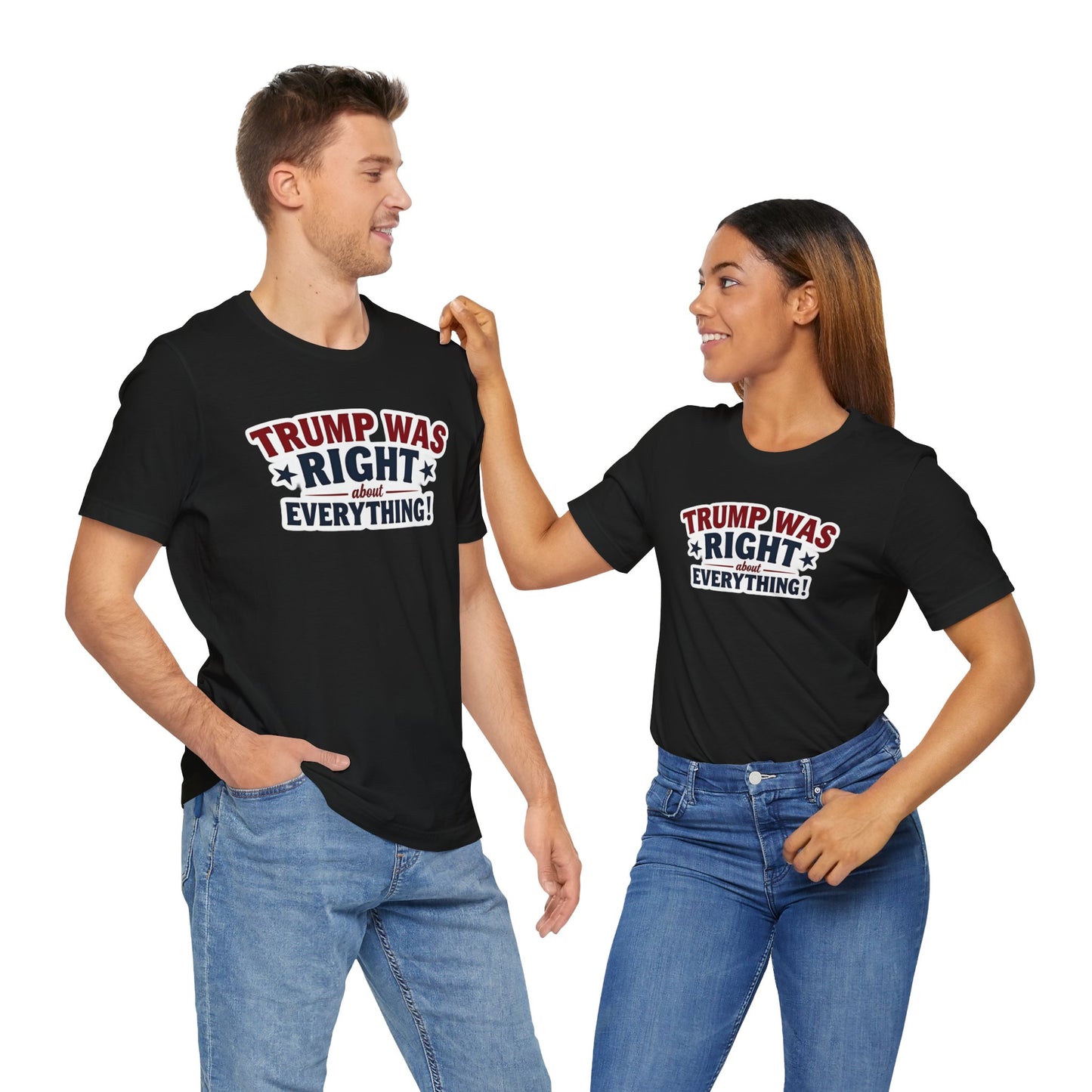 Trump Was Right About Everything - Political Humor Tee