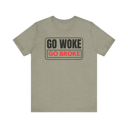 Go Woke - Go Broke Tee