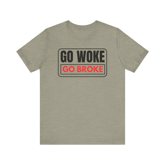 Go Woke - Go Broke Unisex Jersey Short Sleeve Tee