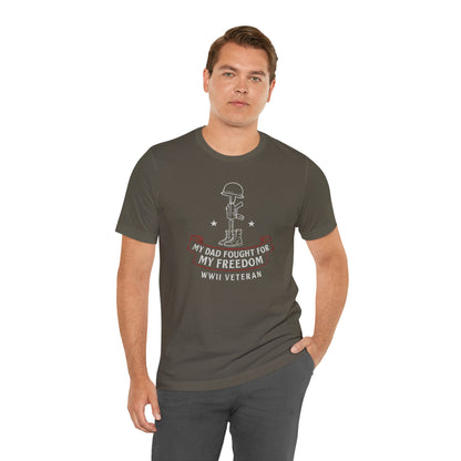 My Dad Fought For My Freedom tee
