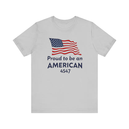 Proud to Be an American Tee - Unisex Short Sleeve T-Shirt