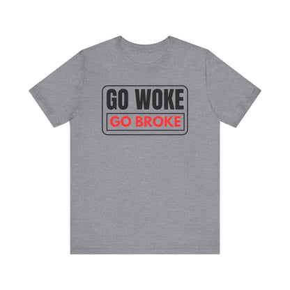 Go Woke - Go Broke Tee